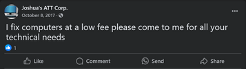 A Facebook post by "Joshua's ATT Corp" that reads: "I fix computers at a low fee please come to me for all your technical needs", posted on Oct 8, 2017; with one like.